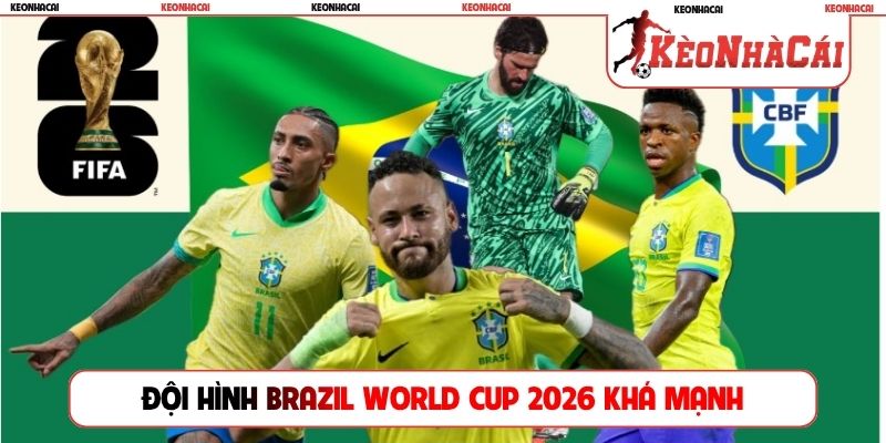 Đội hình Brazil World Cup 2026 khá mạnh